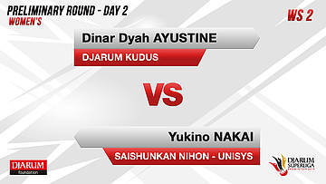 WS2 | DINAR (DJARUM KUDUS) VS NAKAI (SAISHUNKAN NIHON - UNISYS)