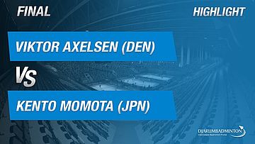 Viktor Axelsen (DEN) VS Kento Momota (JPN)