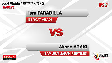 WS3 | ISRA FARADILLA (BERKAT ABADI BANJARMASIN) VS AKANE ARAKI (SAMURAI JAPAN REPTILES)