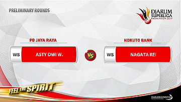 PRELIMINARY ROUNDS | Asty Dwi Widyaningrum (PB JAYA RAYA) vs Nagata Rei (HOKUTO BANK)