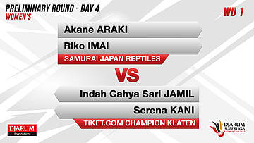WD1 | AKANE ARAKI/RIKO IMAI (SAMURAI JAPAN REPTILES) VS INDAH CAHYA SARI JAMIL/SERENA KANI (TIKET.COM CHAMPION KLATEN)