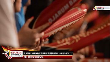 Highlight Suasana Hari ke-1 DBL Arena Surabaya DJARUM SUPERLIGA 2013