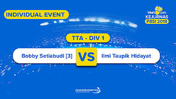 Tiket.com Kejurnas 2018 | TTA DIV 1 | Bobby VS Ilmi