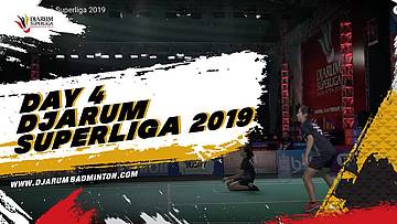 DAY 4 - DJARUM SUPERLIGA BADMINTON 2019